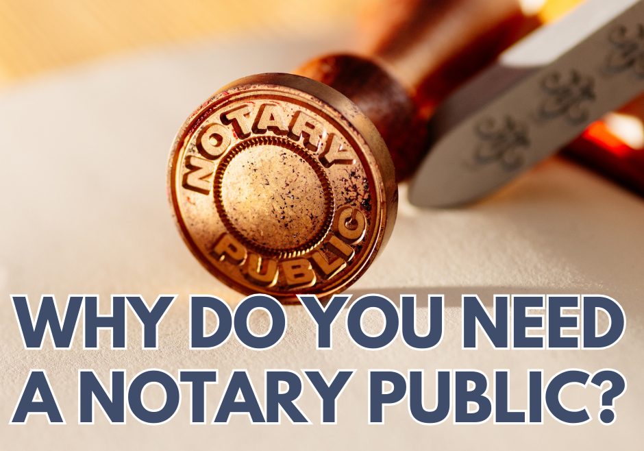 Why+Do+You+Need+a+Notary+Public+(1) (3)